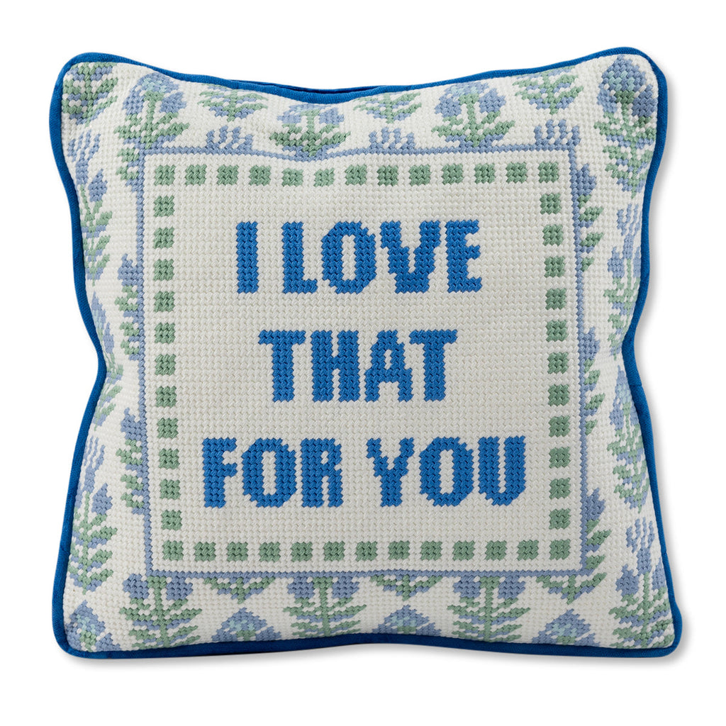 Love That for You Needlepoint Pillow
